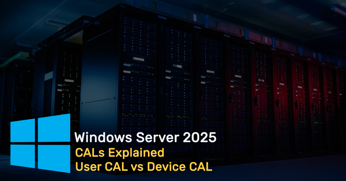 Windows Server 2025 CALs Explained - User CAL vs Device CAL