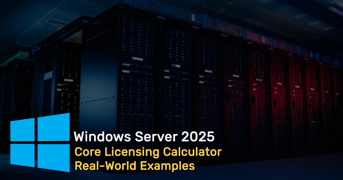 Windows Server 2025 Core Licensing Calculator - Real-World Examples