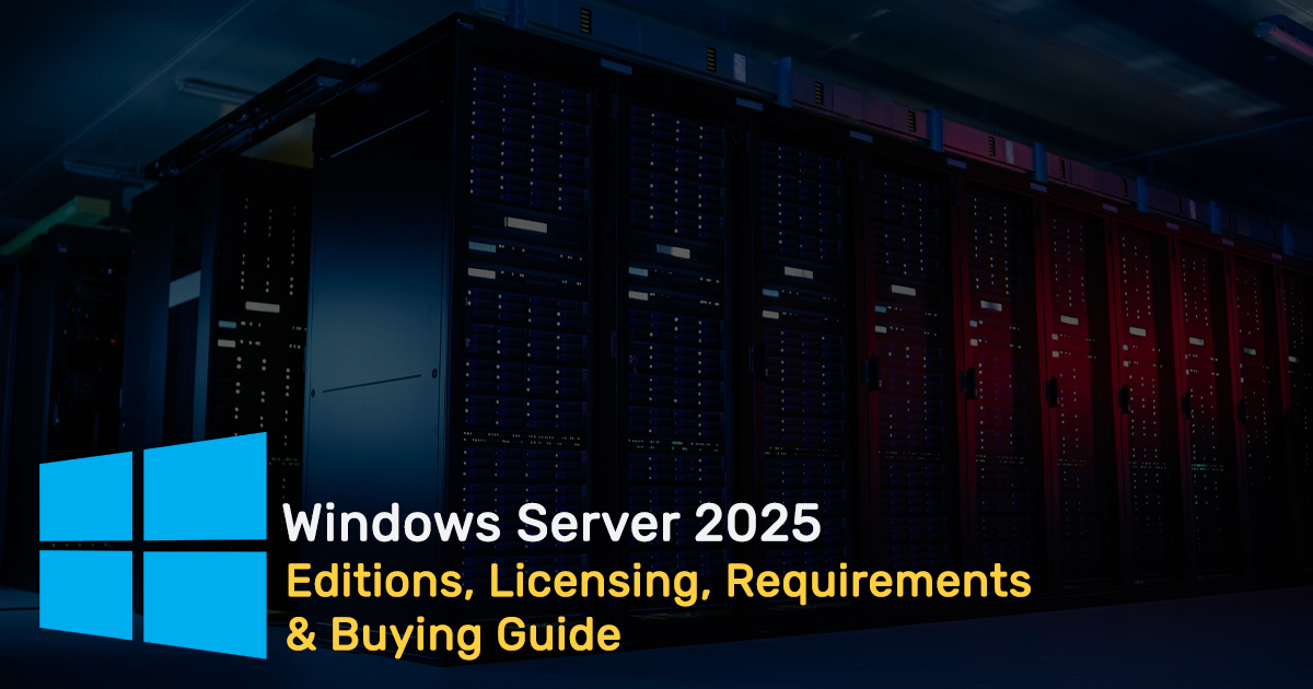 Windows Server 2025 - Editions, Licensing, Requirements & Buying Guide
