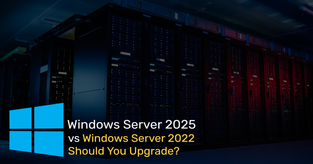 Windows Server 2025 vs 2022 Should You Upgrade